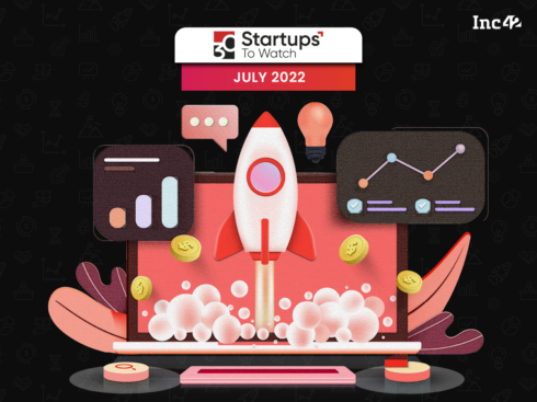 30 Startups To Watch: July 2022